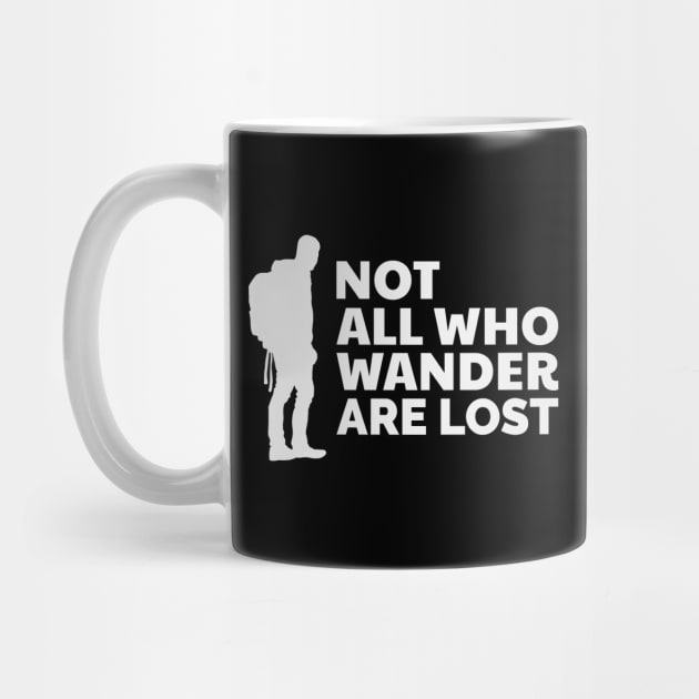 Not All Who Wander Are Lost by Our Pro Designs